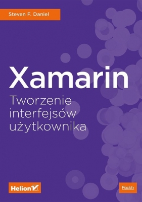 Xamarin Tworzenie interfejsów użytkownika - Steven F. Daniel