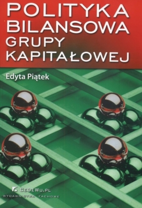 Polityka bilansowa grupy kapitałowej - Edyta Piątek
