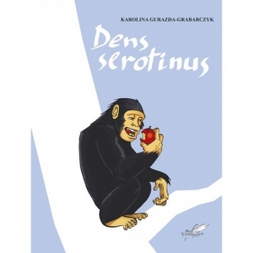 Dens serotinus - Gurazda-Grabarczyk Karolina
