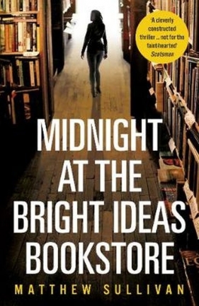 Midnight at the Bright Ideas Bookstore - Matthew Sullivan