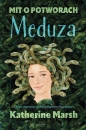 Mit o potworach. Meduza - Katherine Marsh