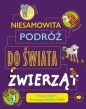 Niesamowita podróż do świata zwierząt - Anna Claybourne