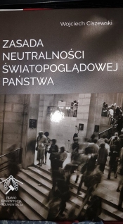 Zasada neutralności światopoglądowej państwa - Ciszewski Wojciech