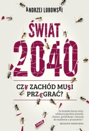 Świat 2040 Czy Zachód musi przegrać?