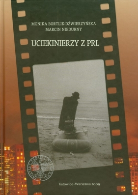 Uciekinierzy z PRL - Bortlik-Dźwierzyńska Monika, Niedurny Marcin