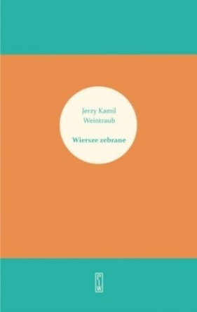 Wiersze zebrane - Jerzy Kamil Weintraub