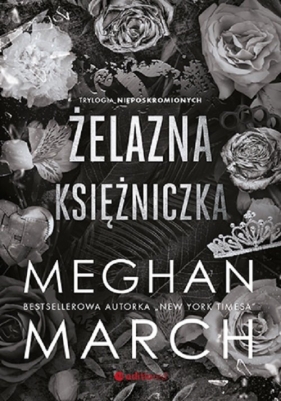 Żelazna księżniczka. Trylogia Nieposkromionych #2 - March Meghan