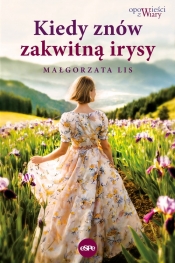 Kiedy znów zakwitną irysy - Lis Małgorzata