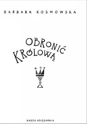 Obronić królową - Barbara Kosmowska