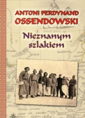 Nieznanym szlakiem - Ferdynand Antoni Ossendowski