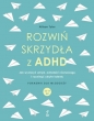 Rozwiń skrzydła z ADHD - Allison Tyler