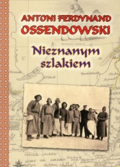 Nieznanym szlakiem - Antoni Ferdynand Ossendowski