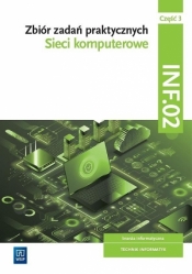 Zbiór zadań praktycznych. INF.02. Sieci komputerowe. Część 3 - Opracowanie zbiorowe