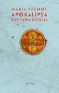 Apokalipsa czytana dzisiaj - Maria Szamot
