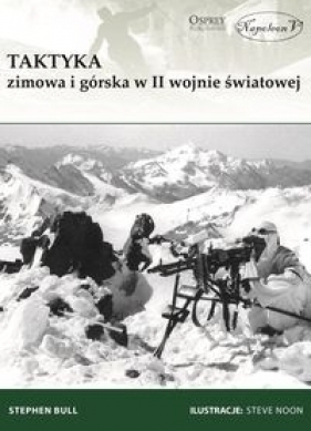 Taktyka zimowa i górska w II wojnie światowej - Bull Stephen