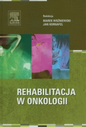 Rehabilitacja w onkologii - Woźniewski Marek, Kornafel Jan