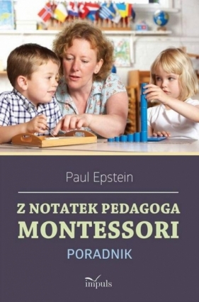 Z notatek obserwatora. Montessori w praktyce - Paul Epstein