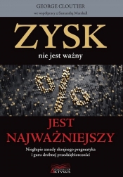 Zysk nie jest ważny jest najważniejszy - George Cloutier