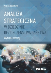 Analiza strategiczna w dziedzinie bezpieczeństwa państwa - Dawidczyk Andrzej