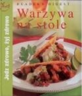 Jedz zdrowo, żyj zdrowo. Warzywa na stole. - Opracowanie zbiorowe