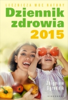 Dziennik zdrowia 2015 - Ogrodnik Zbigniew
