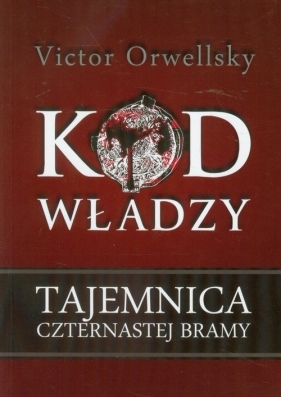 Kod władzy Tajemnica czternastej bramy - Orwellsky Victor