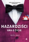 Hazardziści. Gra o życie Beata Biały