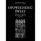 Opowiedzieć świat albo rzecz o symbolice Światowida ze Zbrucz i nie tylko - Jan Witold Suliga