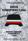 Broń konspiracyjna. Warszawskie Termopile 1944 Juliusz Powałkiewicz