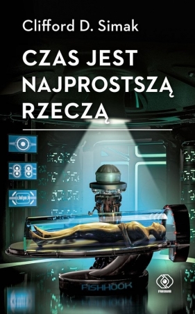 Czas jest najprostszą rzeczą - Clifford D. Simak