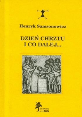 Dzień chrztu i co dalej - Samsonowicz Henryk