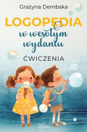 Logopedia w wesołym wydaniu. Ćwiczenia - Grażyna Lilianna Dembska