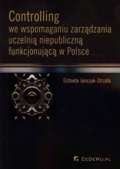 Controlling we wspomaganiu zarządzania uczelnią niepubliczną funkcjonującą w Polsce - Janczyk-Strzała Elżbieta