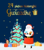 24 piękne historyjki w oczekiwaniu na Gwiazdkę - Opracowanie zbiorowe