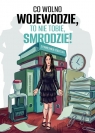 Co wolno wojewodzie, to nie tobie, smrodzie! Magdalena Misiuda