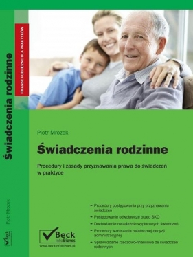 Świadczenia rodzinne Procedury i zasady przyznawania prawa do świadczeń rodzinnych w praktyce - Mrozek Piotr