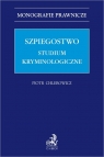 Szpiegostwo. Studium kryminologiczne Piotr Chlebowicz