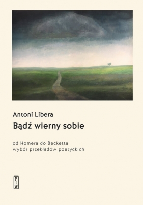 Bądź wierny sobie. Od Homera do Becketta - Opracowanie zbiorowe