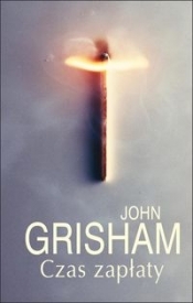Czas zapłaty - John Grisham