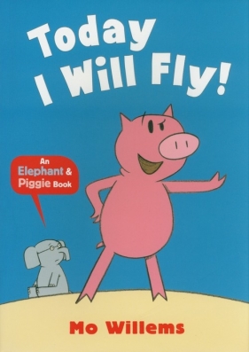 Today I Will Fly! - Mo Willems