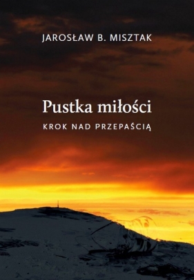 Pustka miłości. Krok nad przepaścią - Misztak Jarosław Bogusław