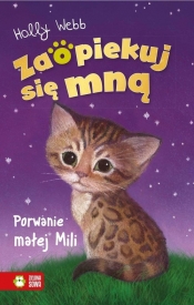 Zaopiekuj się mną. Porwanie małej Mili - Holly Webb