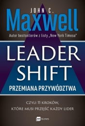 Leadershift. Przemiana przywództwa czyli 11 kroków które musi przejść każdy lider - Maxwell John C.