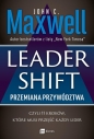 Leadershift. Przemiana przywództwa czyli 11 kroków które musi przejść każdy lider - John Calvin Maxwell