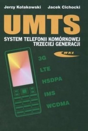 UMTS. System telefonii komórkowej trzeciej gener. - Cichocki Jacek, Kołakowski Jerzy 