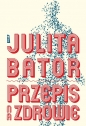 Przepis na zdrowie - Julita Bator
