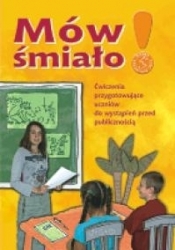 Mów Śmiało Ćwiczenia Przygotowujące Uczniów Do Wystąpień Przed Publicznością