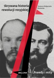 Skrywana historia rewolucji rosyjskiej - Morawska Grażyna