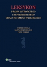 Leksykon prawa wyborczego i referendalnego oraz systemów wyborczych  Bartłomiej Michalak, Andrzej Sokala, Piotr Uziębło