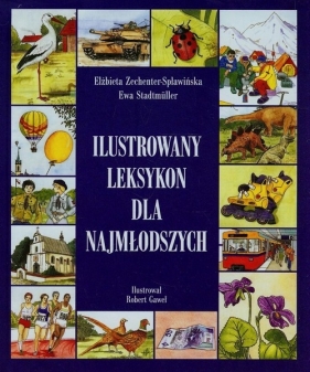 Ilustrowany leksykon dla najmłodszych - Elżbieta Zechenter-Spławińska, Ewa Stadtmüller